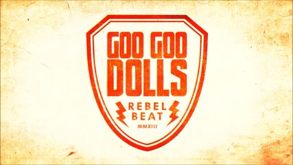 Goo Goo Dolls - Rebel Beat