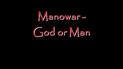 Manowar - God Or Man