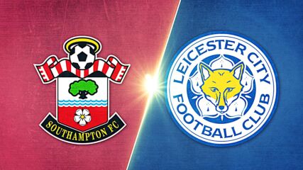 Southampton vs. Leicester City - Game Highlights