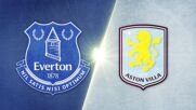 Everton vs. Aston Villa - Game Highlights