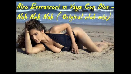 • Rico Bernasconi vs Vaya Con Dios - Nah Neh Nah ( Original Club Mix ) •