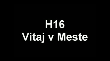 H16 - Vitaj V Meste High Quality No Radio