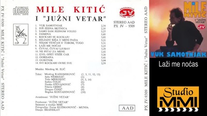 Mile Kitic i Juzni Vetar - Lazi me nocas (audio 1993)