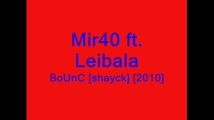 Mir40 ft. Leibala - Bounc [shayck] [2010]