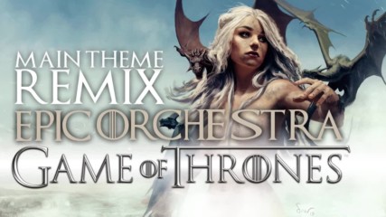 Game of Thrones Main Theme - Epic Orchestra Remix