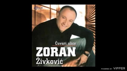 Zoran Zivkovic - Prazno je mesto - (Audio 2007)