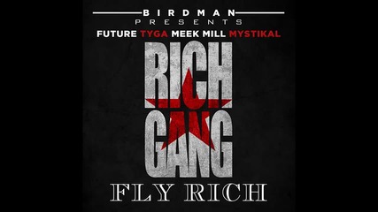 Future ft. Tyga, Meek Mill, Mystikal & Stevie J - Fly Rich