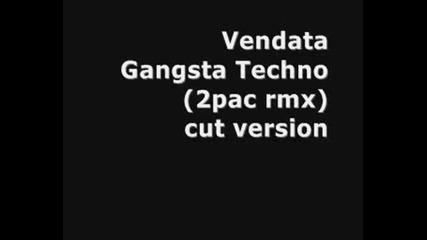 Vendata - Gangsta Techno (2pac Rmx)