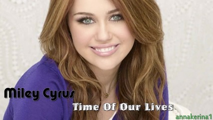 04. Miley Cyrus - Time Of Our Lives