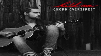 Chord Overstreet - Hold On Audio + Превод