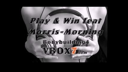 Play & Win feat Morris - Morning 