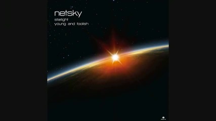 Netsky - Young And Foolish Full Track 