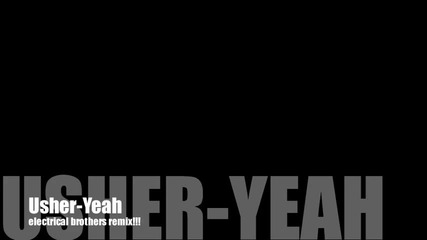 Usher - Yeah (electrical Brothers Remix 2010) 