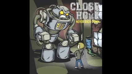 Close To Home - Nothing Lasts Forever