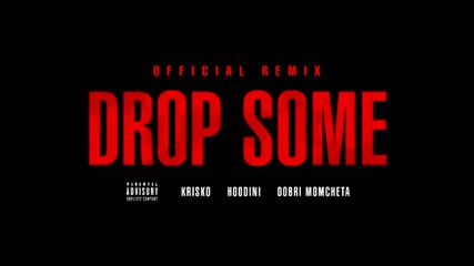 Криско ft Hoodini _ Добри Момчета - Drop Some (official Remix)