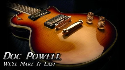 Doc Powell - We'll Make It Last