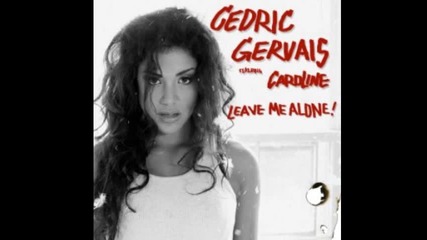 Cedric Gervais Caroline - Leave Me Alone feat. Caroline (sultan & Ned Shepard Remix) 