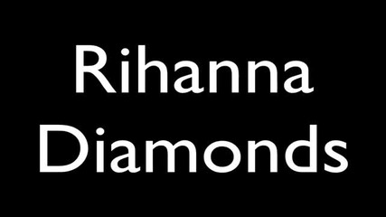 Rihanna - Diamonds