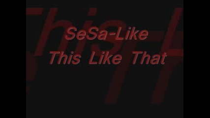 Sesa - Like This Like That