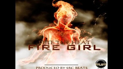 Pete The Heat - Fire Girl (produced By Src) Pop Rnb Music 2011