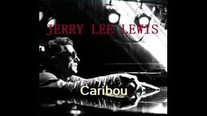 Jerry Lee Lewis - Fever (caribou Session)