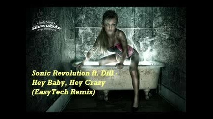 Sonic Revolution ft. Dill - Hey Baby, Hey Crazy ( Easytech Remix) 