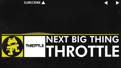[electro] Throttle - Next Big Thing [monstercat Release]