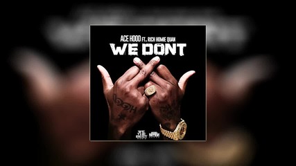 Ace Hood Feat. Rich Homie Quan - We Don't [ Audio ]