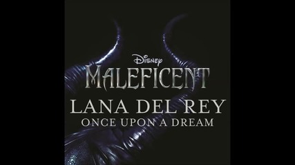 Lana Del Rey - Once Upon a Dream ( Maleficent Soundtrack ) ( A U D I O )