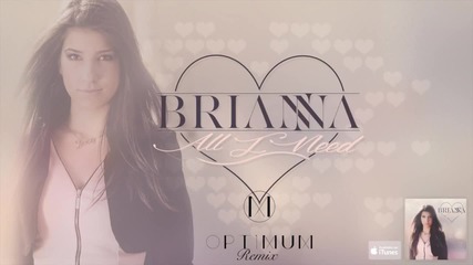 Brianna - All I Need (optimum Remix)