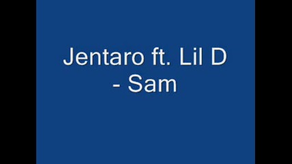 Jentaro Ft. Lil D - Sam