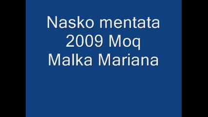 Nasko Mentata 2009 Moq Malka Mariana Balada new