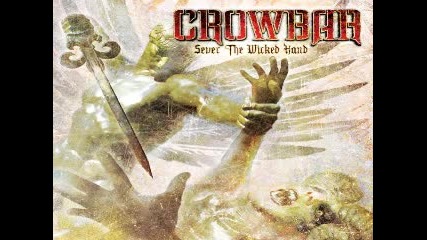 Crowbar - Echo An Eternity (sever The Wicked Hand - 2011) 