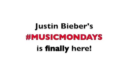 Музикалните понеделници на Джъстин Бийбър - всеки понеделник нова песен!
