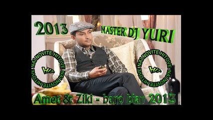 Amet & Ziki - Baro Biav 2013 Master Dj Yuri