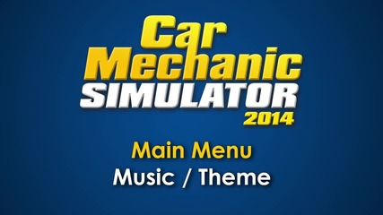 Car Mechanic Simulator 2014 - Main Menu Music - Theme Tune (soundtrack)