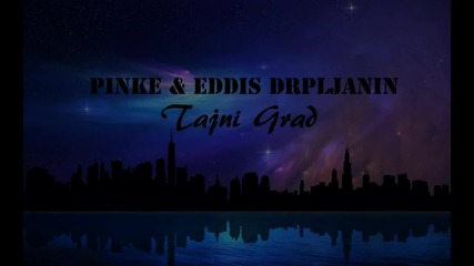 Pinke Feat.eddis Drpljanin - Tajni Grad [balkan-music] [2012]