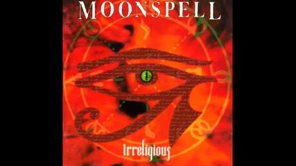 Moonspell - Irreligious - 04 For a Taste of Eternity