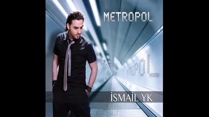 Ismail Yk Ya Senin Olurum 2012 2013 Metropol Albumu Yep yeni Full