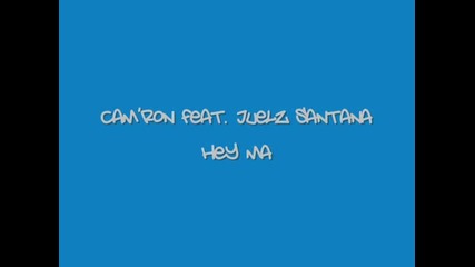 Cam_ron feat Juelz Santana - Hey ma + lyrics