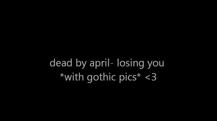Dead By April- losing you *with gothic pics*