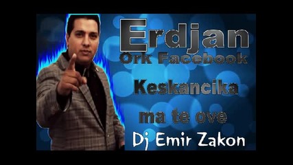 Erdjan - Keskancika - Ma - Te - Ove - 2014 - Dj Emir Zakon