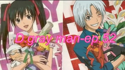 D.gray man-ep.52