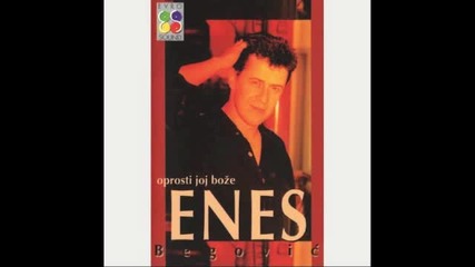 Enes Begovic - Nemoj mala moja