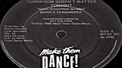 Bianca Fernandez --tomorrow Doesn`t Matter Tonight 1986