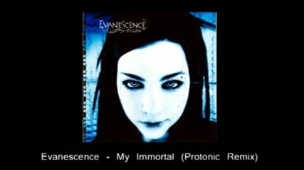 Evanescence - My Immortal (protonic Remix)