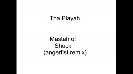 tha playah - mastah of shock (angerfist remix)