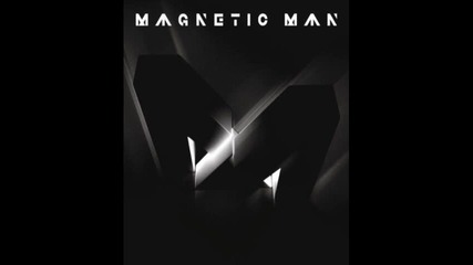 Magnetic Man - Anthemic 