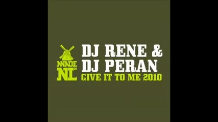 Dj Rene & Dj Peran - Give it to me 2010 (extended mix) 