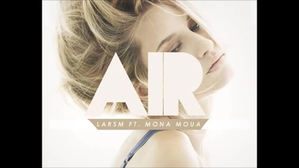 Larsm feat. Mona Moua - Air (original Mix) Hq